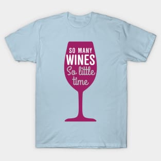 So many wines so little time T-Shirt